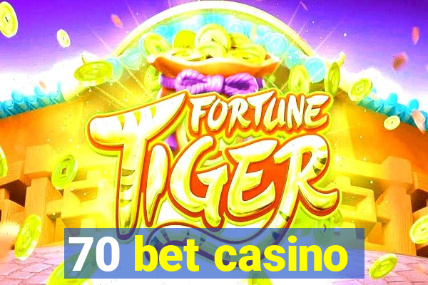 70 bet casino